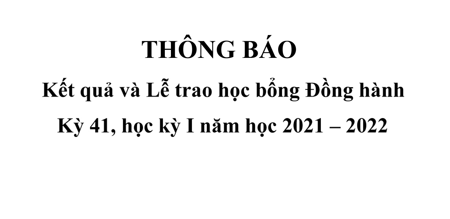 Thông báo Kết quả và Lễ trao học bổng Đồng hành  Kỳ 41, học kỳ I năm học 2021 – 2022 